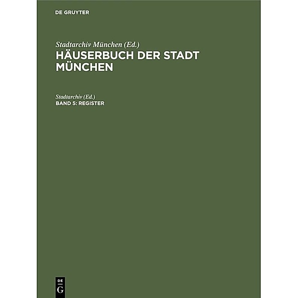 Häuserbuch der Stadt München / Band 5 / Register