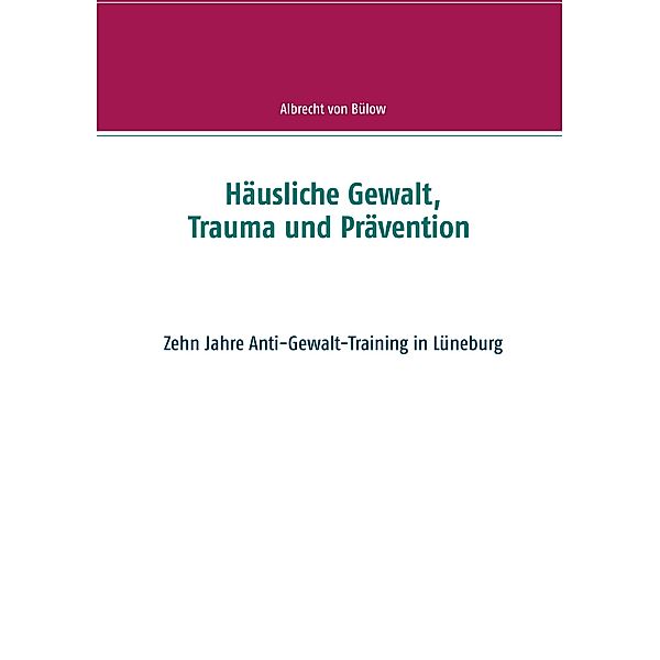 Häusliche Gewalt, Trauma und Prävention, Albrecht von Bülow