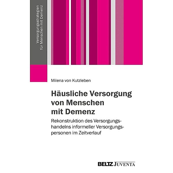 Häusliche Versorgung von Menschen mit Demenz / Versorgungsstrategien für Menschen mit Demenz, Milena von Kutzleben