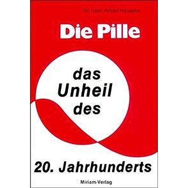 Häussler, A: Pille - das Unheil des 20. Jahrhunderts, Alfred Häussler