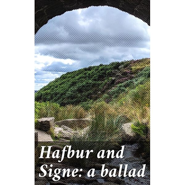 Hafbur and Signe: a ballad, Various