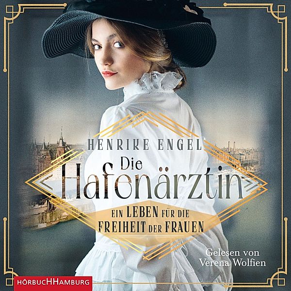 Hafenärztin - 1 - Die Hafenärztin. Ein Leben für die Freiheit der Frauen (Hafenärztin 1), Henrike Engel