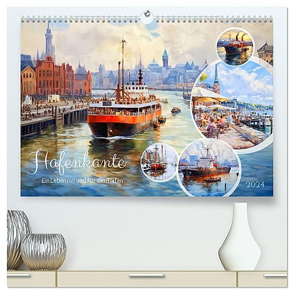 Hafenkante - Ein Leben mit und für den Hafen (hochwertiger Premium Wandkalender 2024 DIN A2 quer), Kunstdruck in Hochglanz, Calvendo, Anja Frost