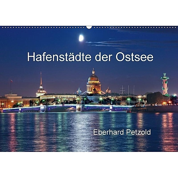 Hafenstädte der Ostsee (Wandkalender 2017 DIN A2 quer), Eberhard Petzold
