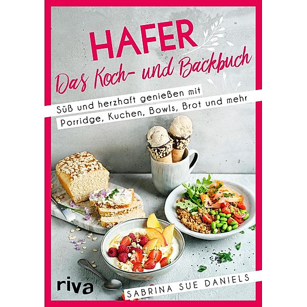 Hafer: Das Koch- und Backbuch, Sabrina Sue Daniels