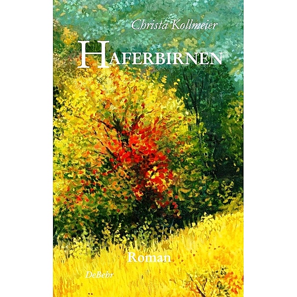 Haferbirnen - Roman, Christa Kollmeier