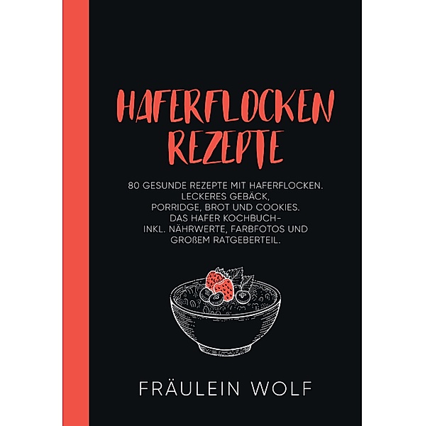 HAFERFLOCKEN REZEPTE, Fräulein Wolf