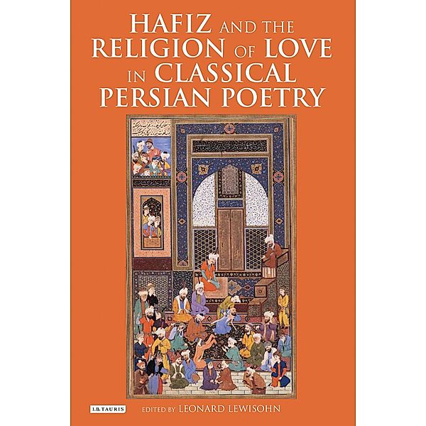 Hafiz and the Religion of Love in Classical Persian Poetry