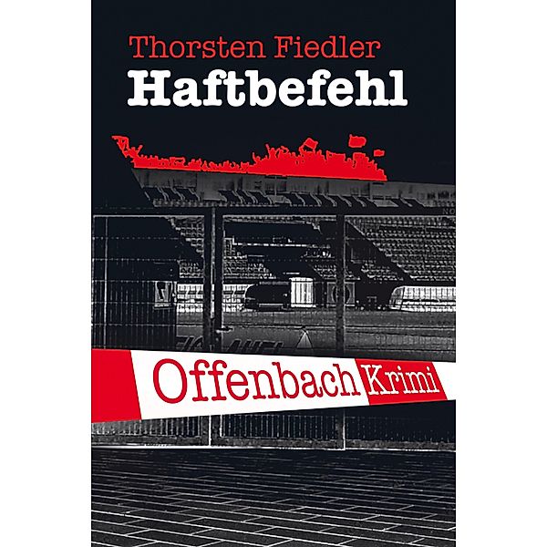 Haftbefehl / Offenbach-Krimi Bd.4, Thorsten Fiedler
