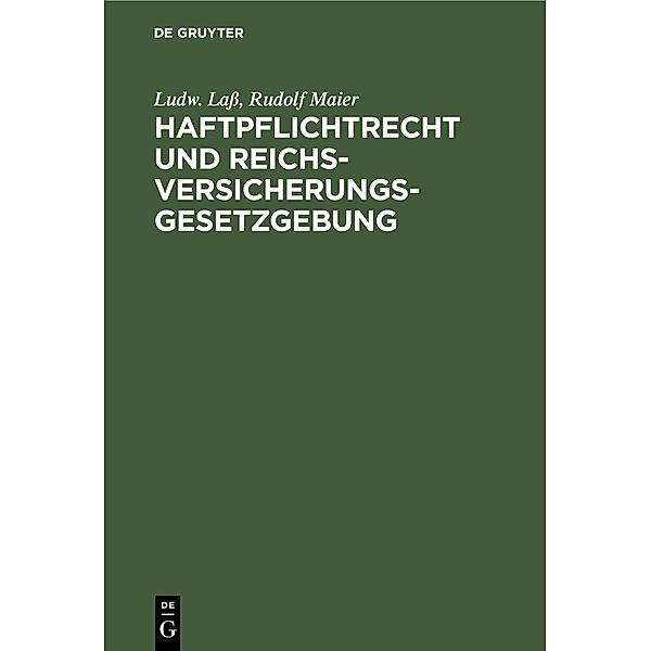 Haftpflichtrecht und Reichs-Versicherungsgesetzgebung, Ludw. Laß, Rudolf Maier