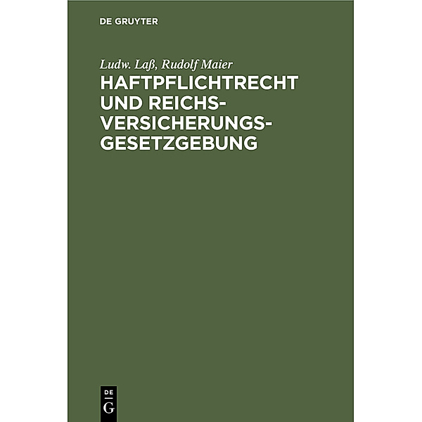 Haftpflichtrecht und Reichs-Versicherungsgesetzgebung, Ludw. Lass, Rudolf Maier