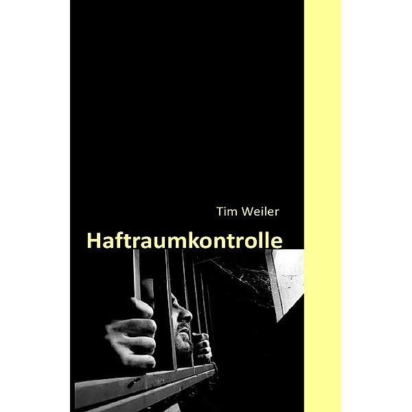 Haftraumkontrolle, Tim Weiler