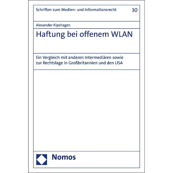 Haftung bei offenem WLAN / Schriften zum Medien- und Informationsrecht Bd.30, Alexander Kipshagen