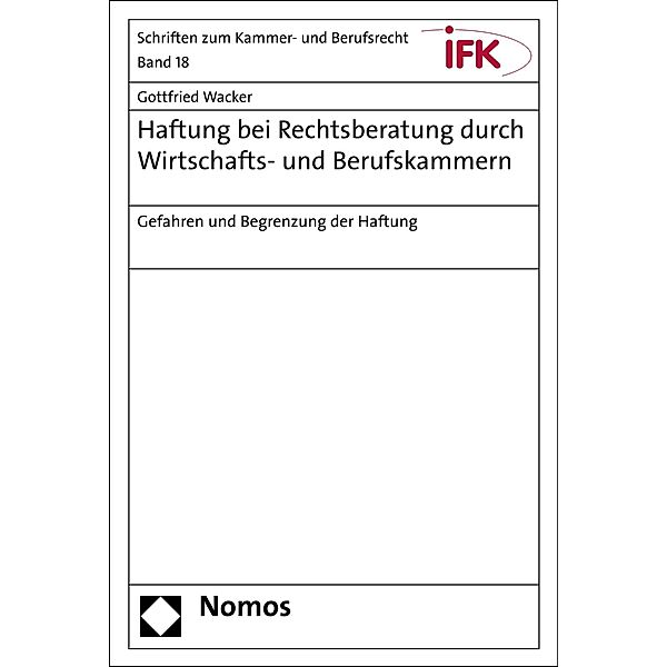 Haftung bei Rechtsberatung durch Wirtschafts- und Berufskammern / Schriften zum Kammer- und Berufsrecht Bd.18, Gottfried Wacker