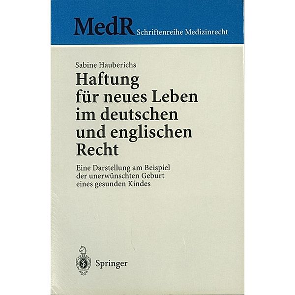 Haftung für neues Leben im deutschen und englischen Recht / MedR Schriftenreihe Medizinrecht, Sabine Hauberichs