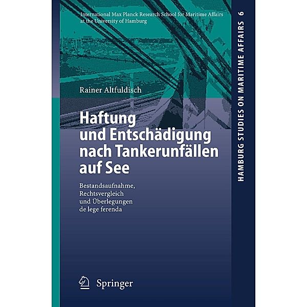 Haftung und Entschädigung nach Tankerunfällen auf See / Hamburg Studies on Maritime Affairs Bd.6, Rainer Altfuldisch