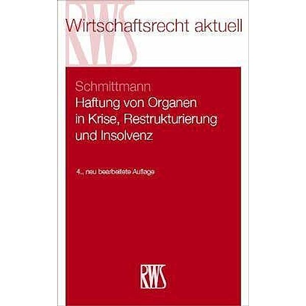 Haftung von Organen in Krise, Restrukturierung und Insolvenz, Jens M. Schmittmann