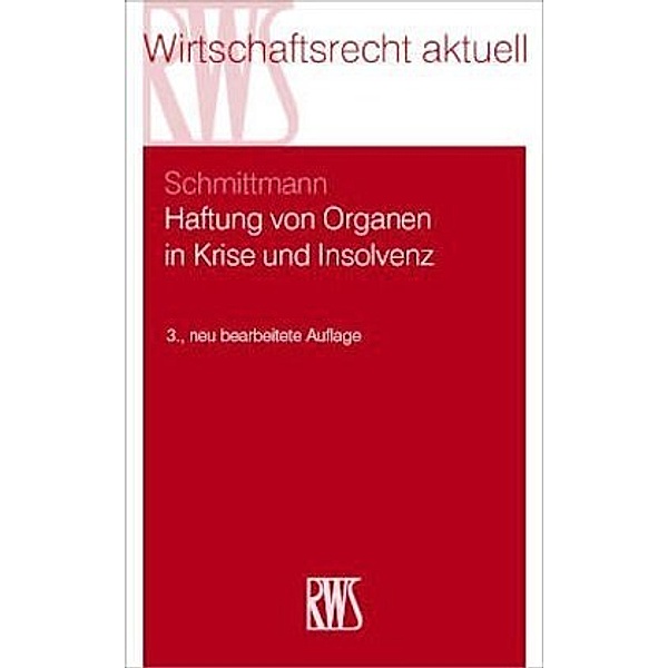 Haftung von Organen in Krise und Insolvenz, Jens M. Schmittmann