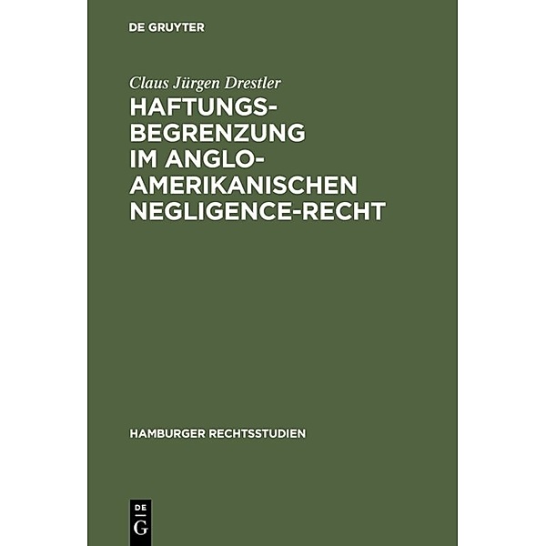 Haftungsbegrenzung im anglo-amerikanischen Negligence-Recht, Claus Jürgen Drestler
