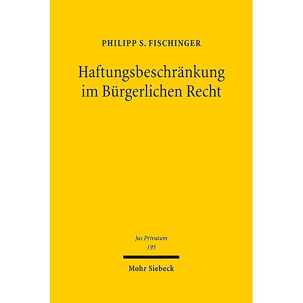 Haftungsbeschränkung im Bürgerlichen Recht, Philipp S. Fischinger