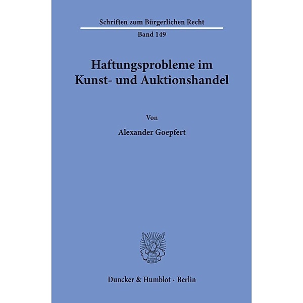 Haftungsprobleme im Kunst- und Auktionshandel., Alexander Goepfert