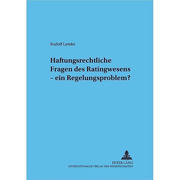 Haftungsrechtliche Fragen des Ratingwesens - ein Regelungsproblem?, Rudolf Lemke