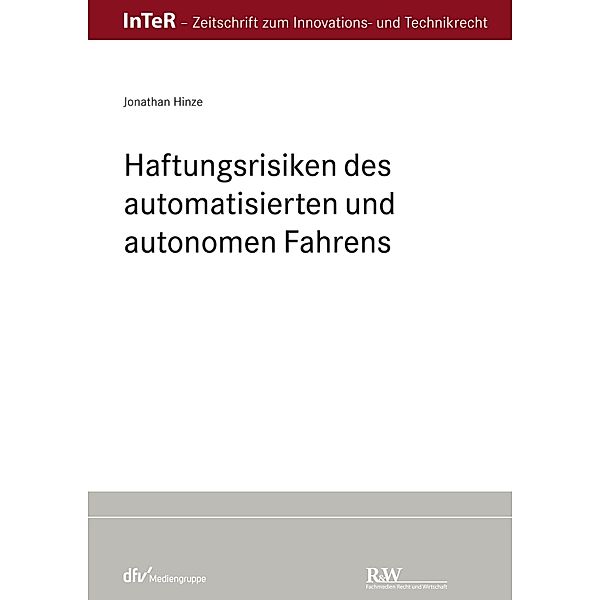 Haftungsrisiken des automatisierten und autonomen Fahrens / InTeR-Schriftenreihe Bd.1, Jonathan Hinze