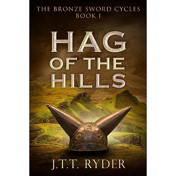 Hag of the Hills (The Bronze Sword Cycles, #1) / The Bronze Sword Cycles, Jtt Ryder