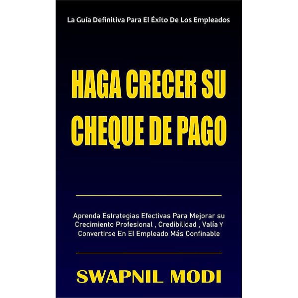 Haga Crecer Su Cheque De Pago (Spanish Edition), Swapnil Modi