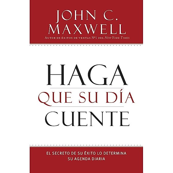 Haga que su Día Cuente, John C. Maxwell