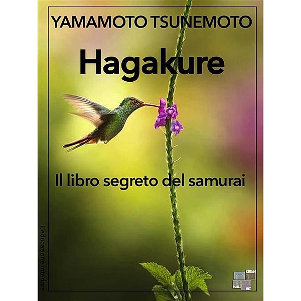 Hagakure - Il libro segreto del samurai / L'educazione interiore Bd.25, Yamamoto Tsunemoto