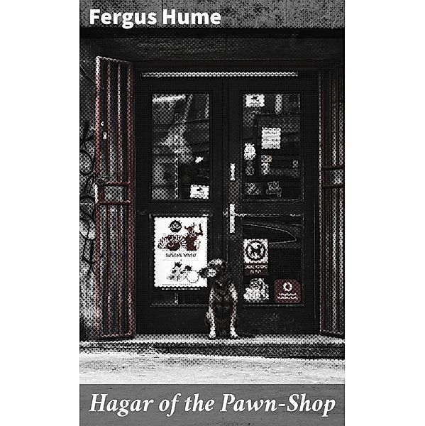 Hagar of the Pawn-Shop, Fergus Hume