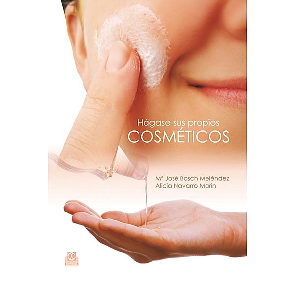 Hágase sus propios cosméticos (Color), Mª José Bosch Meléndez, Alicia Navarro Marin