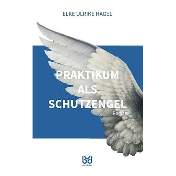 Hagel, E: Praktikum als Schutzengel, Elke U. Hagel