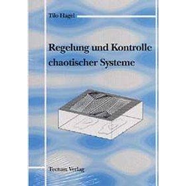 Hagel, T: Regelung und Kontrolle chaotischer Systeme, Tilo Hagel