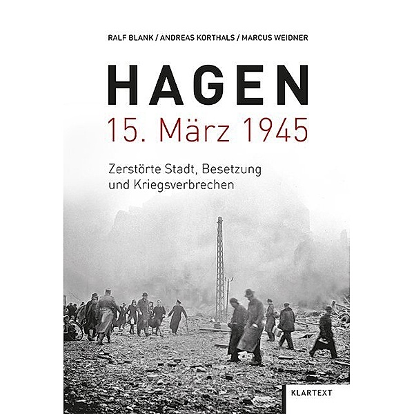 Hagen 15. März 1945, Ralf Blank, Andreas Korthals, Marcus Weidner