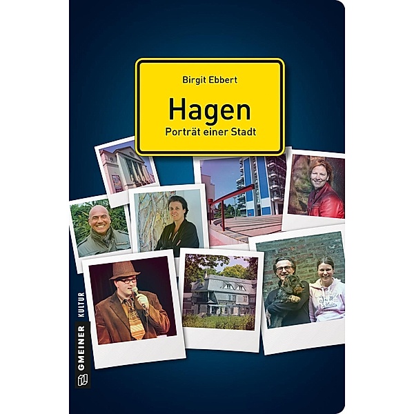 Hagen - Porträt einer Stadt / Stadtgespräche im GMEINER-Verlag, Birgit Ebbert