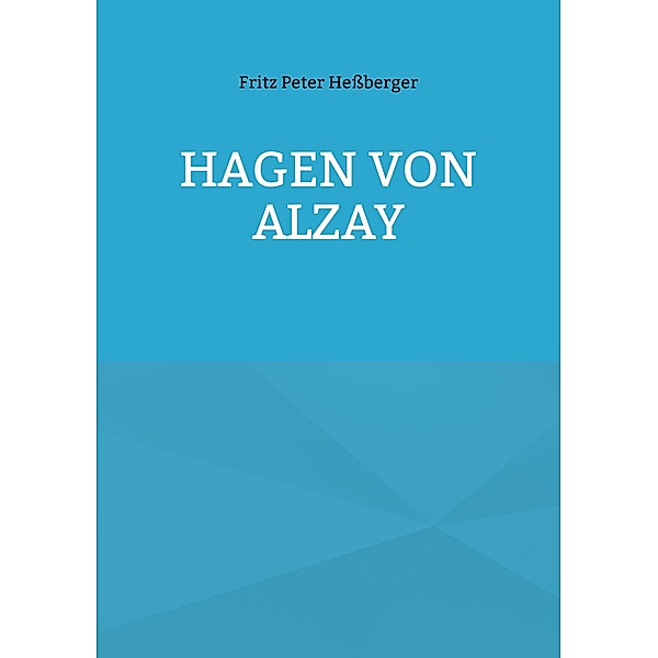 Hagen von Alzay, Fritz Peter Heßberger