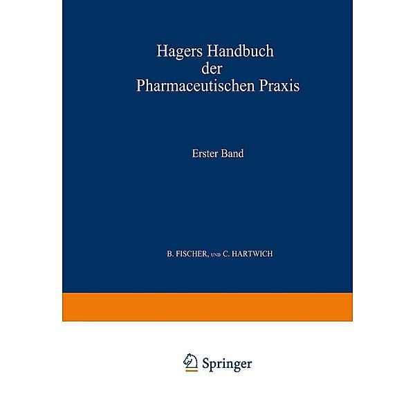 Hagers Handbuch der Pharmaceutischen Praxis, C. Arnold, G. Christ, K. Dietrich, Ed. Gildmeister, P. Janzen, C. Scriba, B. Fischer, C. Hartwich