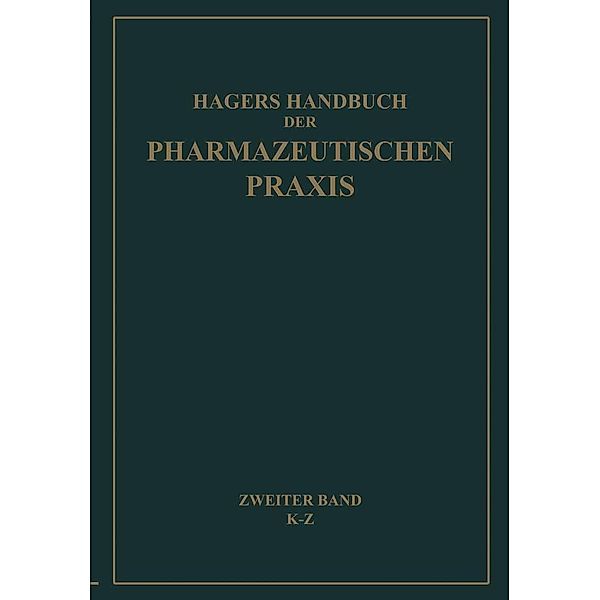 Hagers Handbuch der Pharmazeutischen Praxis für Apotheker, Arzneimittelhersteller, Drogisten, Ärzte und Medizinalbeamte, Hermann Hager