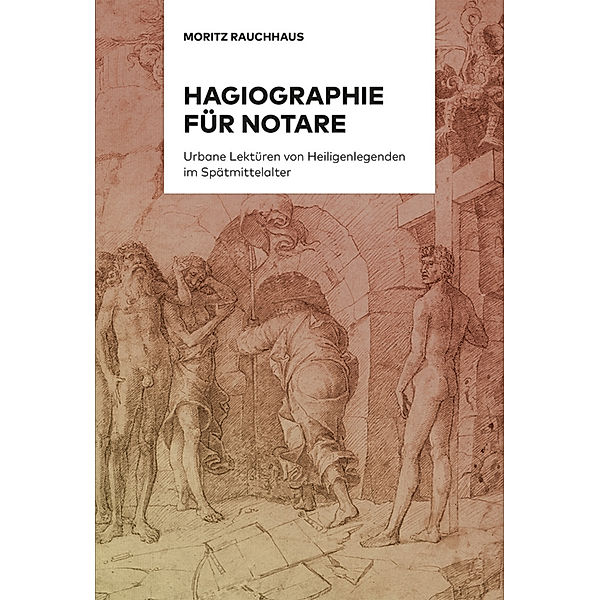 Hagiographie für Notare, 2 Teile, Moritz Rauchhaus