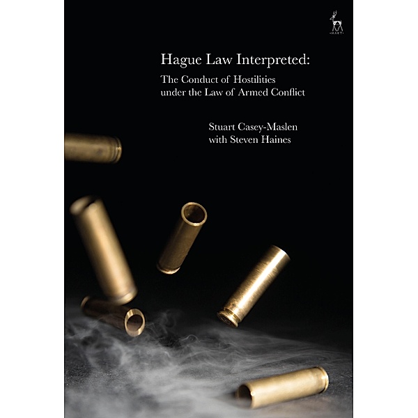Hague Law Interpreted, Stuart Casey-Maslen, Steven Haines
