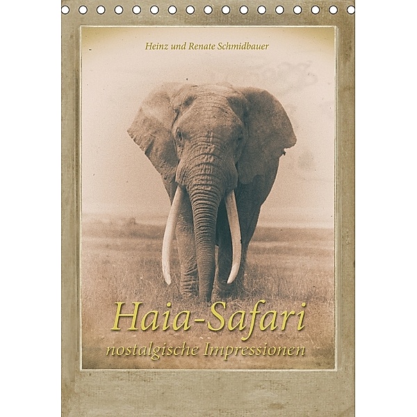 Haia Safari nostalgische Impressionen (Tischkalender 2018 DIN A5 hoch), Heinz Schmidbauer