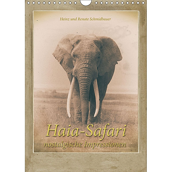Haia Safari nostalgische Impressionen (Wandkalender 2019 DIN A4 hoch), Heinz Schmidbauer