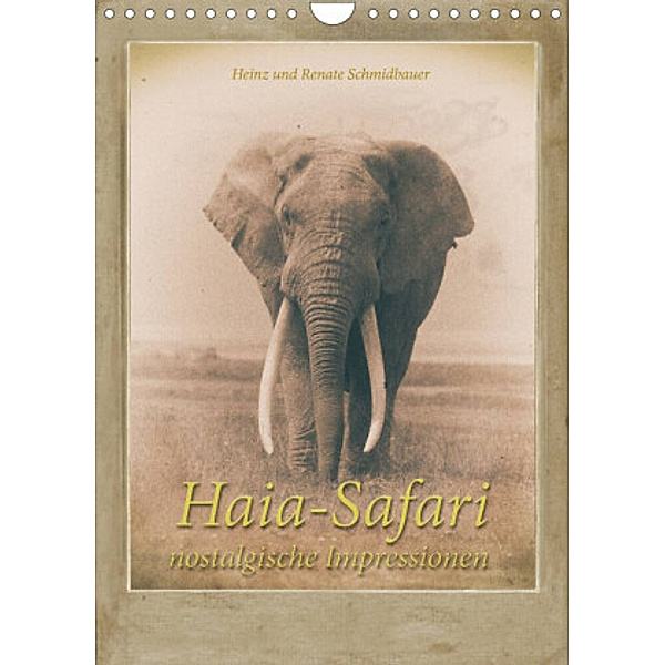 Haia Safari nostalgische Impressionen (Wandkalender 2022 DIN A4 hoch), Heinz Schmidbauer