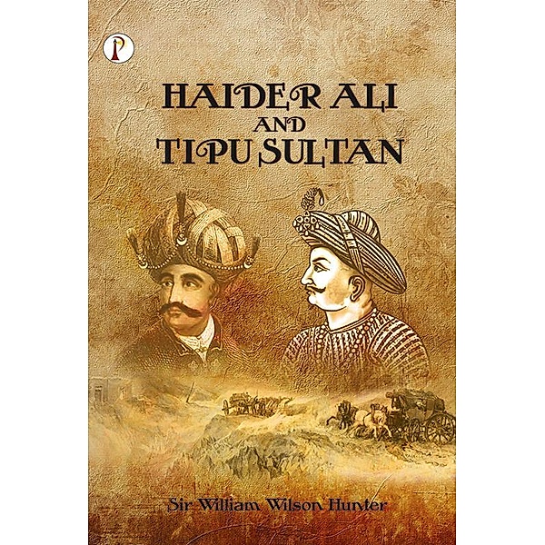 Haidar Ali and Tipu Sultan, William Wilson Hunter