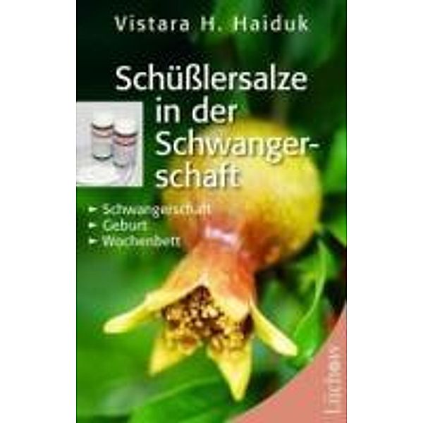 Haiduk: Schüßlersalze in der Schwangerschaft, Vistara H. Haiduk