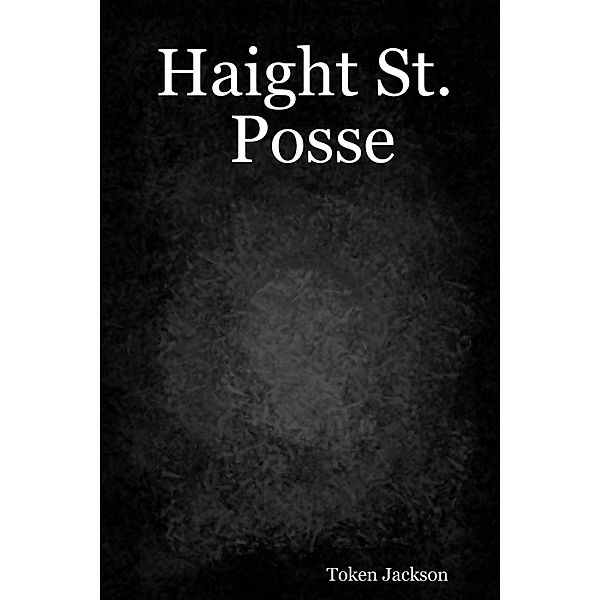 Haight St. Posse, Token Jackson