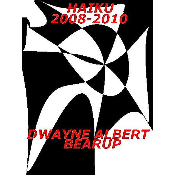 Haiku 2008-2010, Dwayne Bearup