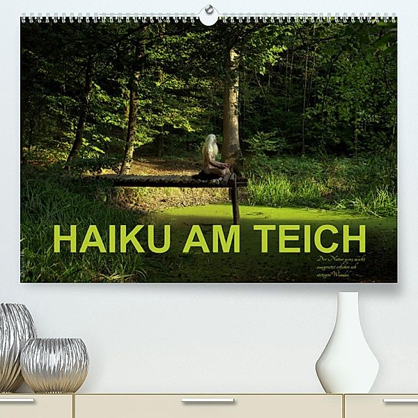 HAIKU AM TEICH (Premium, hochwertiger DIN A2 Wandkalender 2023, Kunstdruck in Hochglanz), Fru.ch